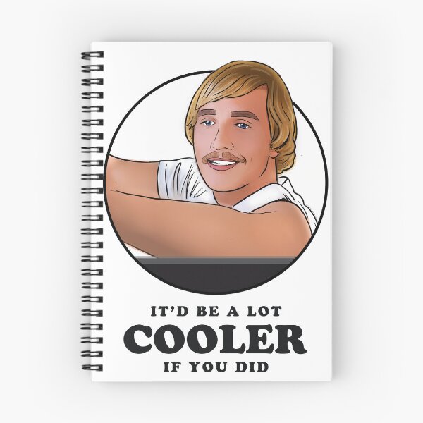 Item preview, Wooderson Dazed and Confused inspired It'd Be A Lot Cooler If You Did designed and sold by Misery Loves Company.