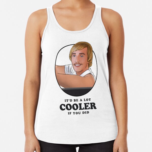 It'd Be A Lot Cooler If You Did Tank Top