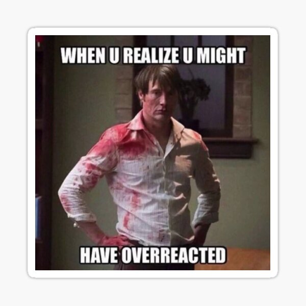 hannibal overreacted Sticker