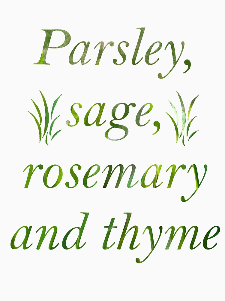 "Parsley Sage Rosemary and Thyme" Tshirt for Sale by starwhale97