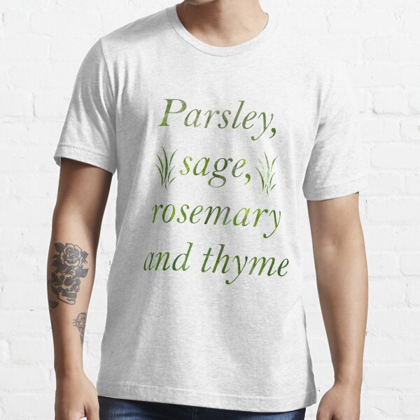 "Parsley Sage Rosemary and Thyme" Tshirt for Sale by starwhale97 Redbubble parsley tshirts