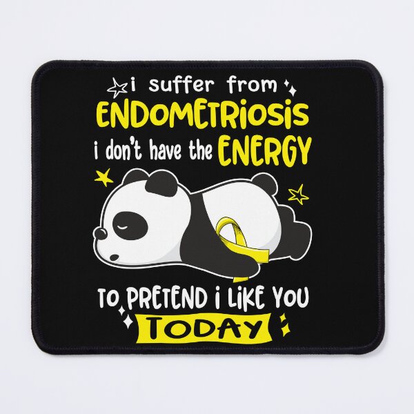 Item preview, Endometriosis Awareness - I suffer from Endometriosis i do not have the ENERGY to pretend i like you TODAY designed and sold by Hilten.