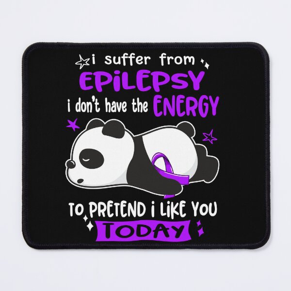 Item preview, Epilepsy Awareness - I suffer from Epilepsy i do not have the ENERGY to pretend i like you TODAY designed and sold by Hilten.