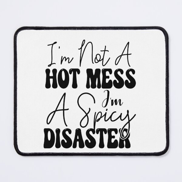 Item preview, i'm not a hot mess i'm a spicy disaster designed and sold by Fislux.