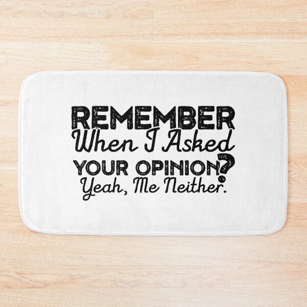 Item preview, Remember When I Asked Your Opinion  designed and sold by inkedtee.
