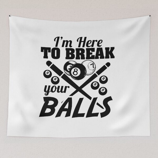 Item preview, i'm here to break your balls designed and sold by Fislux.
