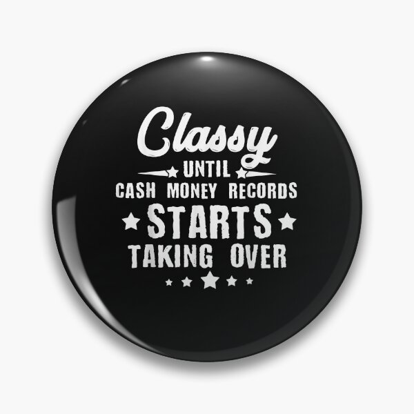 Artikelvorschau, Classy Until Cash Money Records Starts Taking Over entworfen und verkauft von ArthurClaessens.