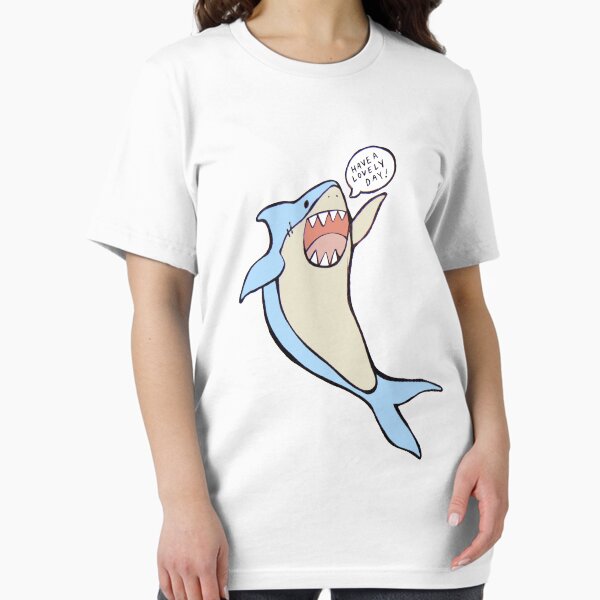 Item preview, the 'have a lovely day' shark designed and sold by whatkatdrewtoday.