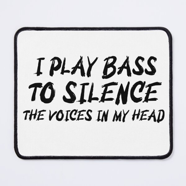 Item preview, I Play Bass To Silence The Voices In My Head designed and sold by designs from musicians for musicians.