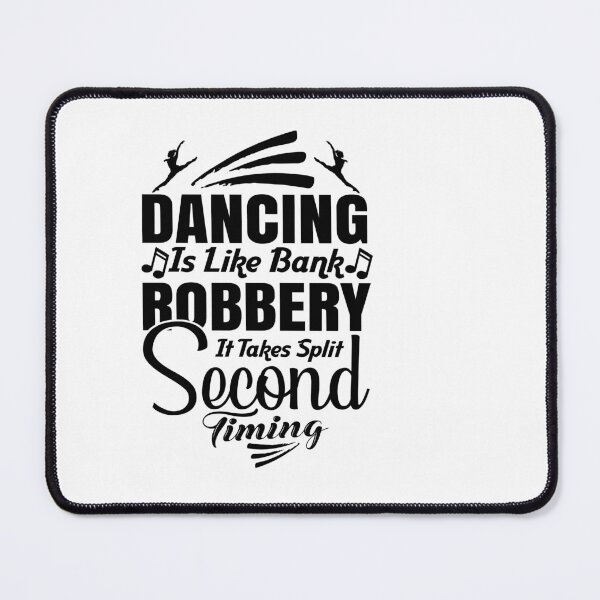 Item preview, dancing is like bank robbery it takes split second timing designed and sold by Fislux.