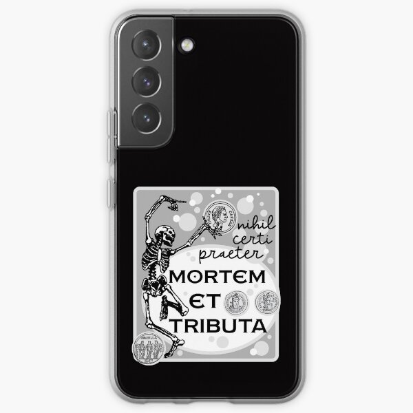 Nothing is Certain Except Death and Taxes Samsung Galaxy Soft Case