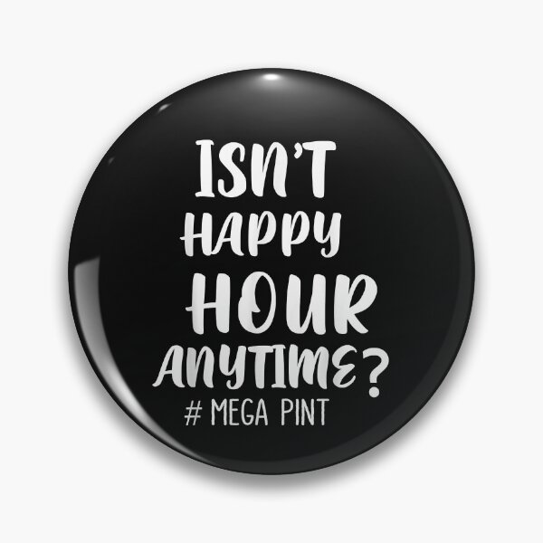 Item preview, Isn't Happy Hour Anytime Mega Pint designed and sold by ArthurClaessens.