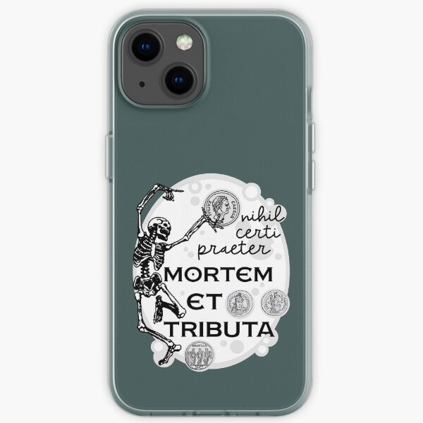 Nothing is Certain Except Death and Taxes iPhone Soft Case