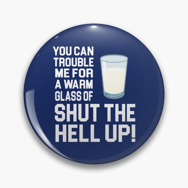 Item preview, Happy Gilmore Quote - You Can Trouble Me For A Warm Glass Of Shut The Hell Up   designed and sold by ShotgunWilliee.