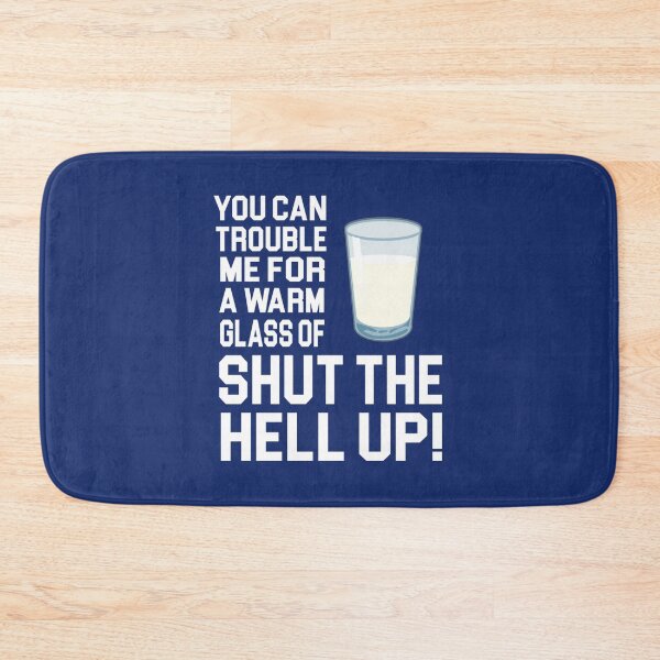 Item preview, Happy Gilmore Quote - You Can Trouble Me For A Warm Glass Of Shut The Hell Up   designed and sold by ShotgunWilliee.