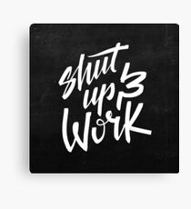 Shut Up & Work - Motivational Canvas Print