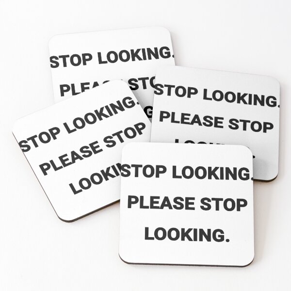 Item preview, STOP LOOKING. PLEASE STOP LOOKING. designed and sold by punkstatik.