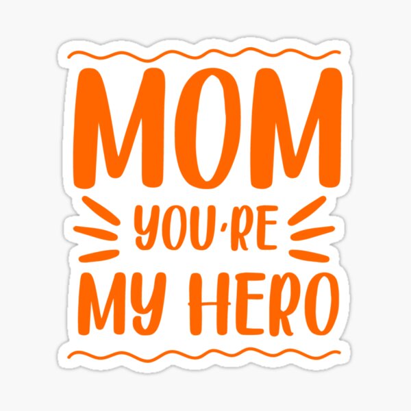 Mom You Are My Hero Happy Mothers Day Sticker For Sale By Sparal