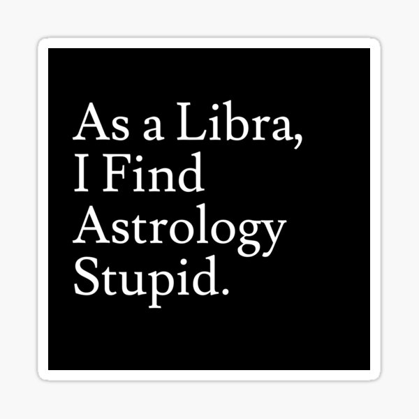 Libra_Astrology is Stupid Sticker