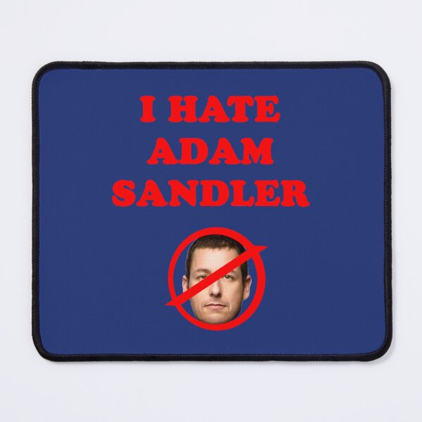 Item preview, I hate adam sandler designed and sold by ShotgunWilliee.
