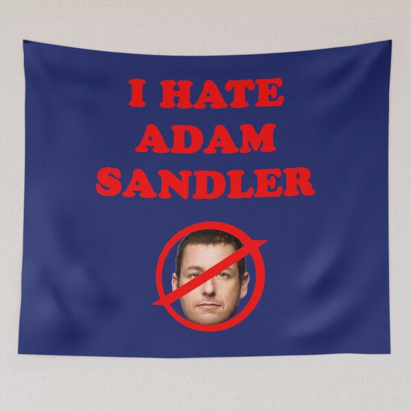 Item preview, I hate adam sandler    designed and sold by ShotgunWilliee.