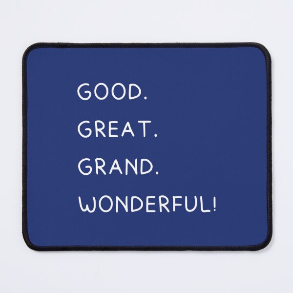 Item preview, Good. Great. Grand. Wonderful! designed and sold by ShotgunWilliee.
