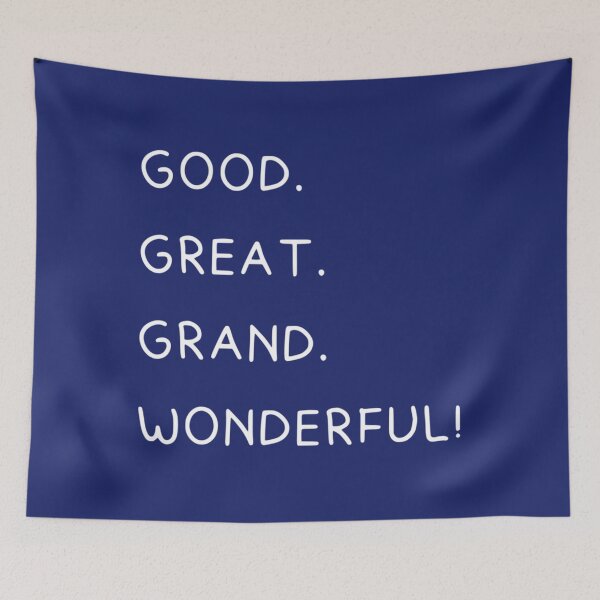 Item preview, Good. Great. Grand. Wonderful!   designed and sold by ShotgunWilliee.