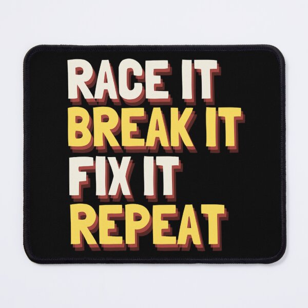 Item preview, Race It Break It Fix It Repeat | Funny Mechanic Quotes designed and sold by chetan786.