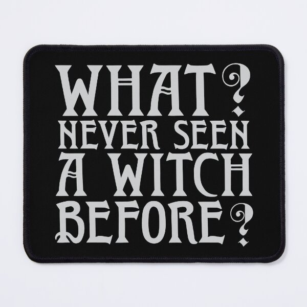 Item preview, What? Never Seen a Witch Before? designed and sold by AliceQuinn.