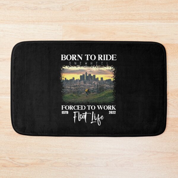 Item preview, Born to ride onewheel - float life onewheel riders Onewheeling style designed and sold by QUEEN-WIVER.