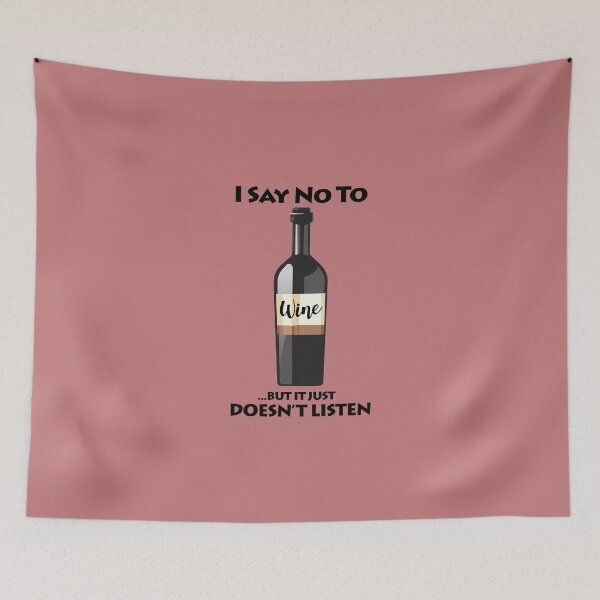 Item preview, I Say No To Wine...But It Just Doesn't Listen designed and sold by KewaleeTee.