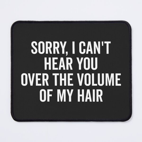 Item preview, Volume Of My Hair Funny Quote designed and sold by quarantine81.