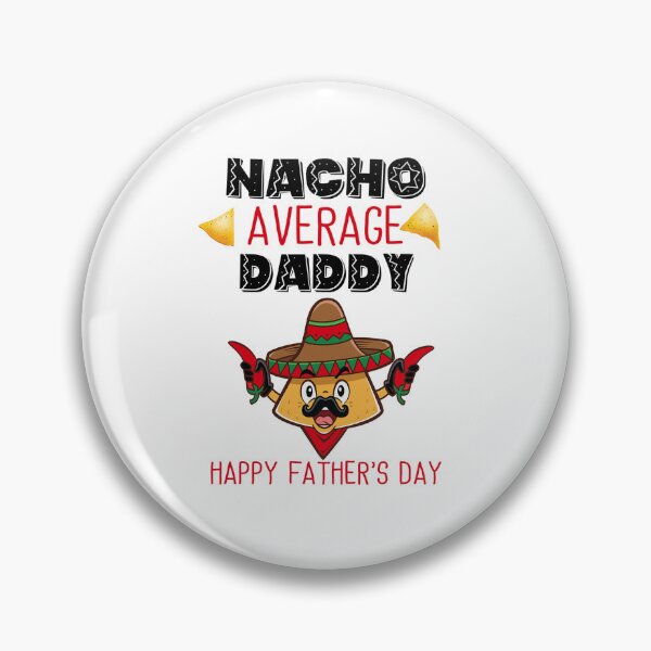Item preview, Nacho Average Daddy designed and sold by Hameegaa.