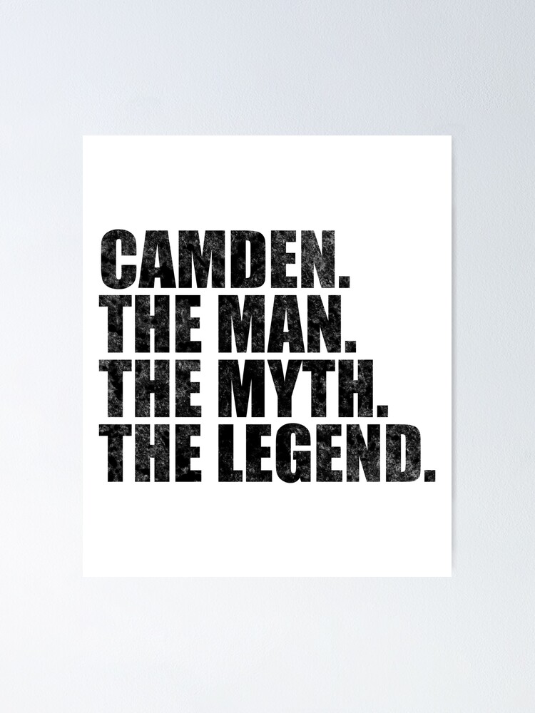 "Camden Name Camden The Man The Myth The legend" Poster for Sale by