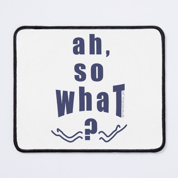 Item preview, "ah, so whaT?" designed and sold by ArtVibing.