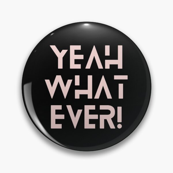 Item preview, Yeah Whatever - Fun Quote designed and sold by iamwowie.