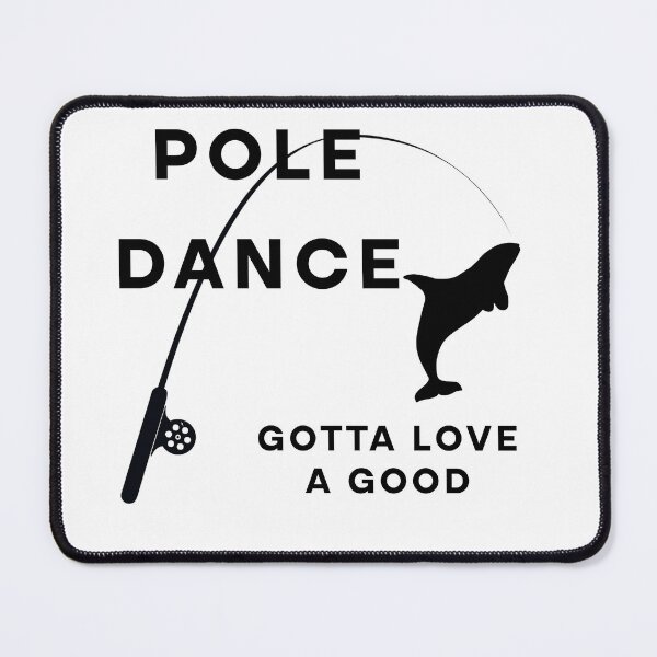 Item preview, Fishing Gotta Love A Good Pole Dance Hunting And Fishing Quote Happy Fisherman For Men, Women designed and sold by Rami Khalifah.