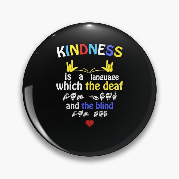 Item preview, Kindness is a language the deaf can hear and the blind can see designed and sold by pnkpopcorn.