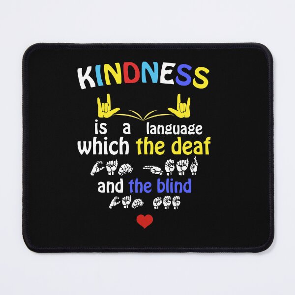 Item preview, Kindness is a language the deaf can hear and the blind can see designed and sold by pnkpopcorn.