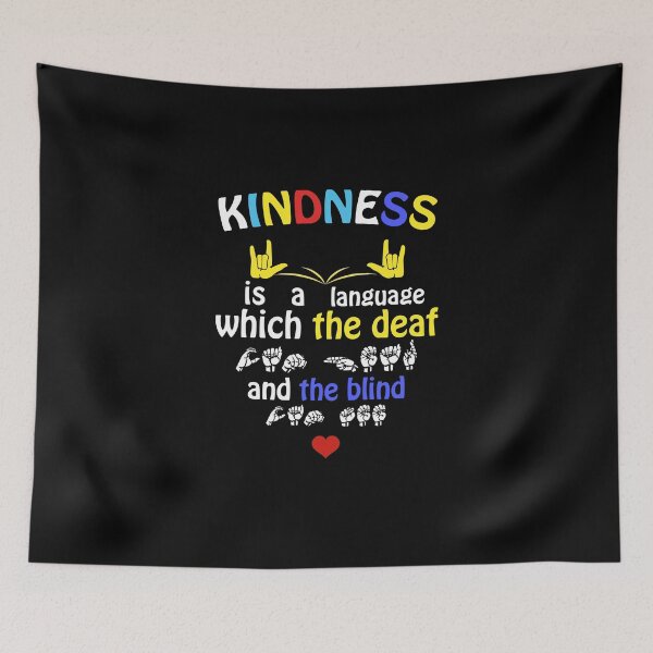 Item preview, Kindness is a language the deaf can hear and the blind can see designed and sold by pnkpopcorn.