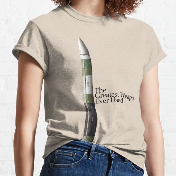The Greatest Weapon Ever Used Classic T-Shirt