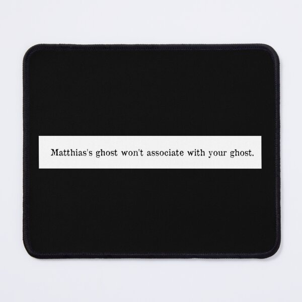 Item preview, Matthias's ghost won't associate with your ghost. designed and sold by AverylDesigns.