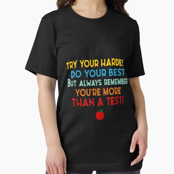 Item preview, Try your hardest do your best you’re more than a test shirt designed and sold by Bethemostbeauti.