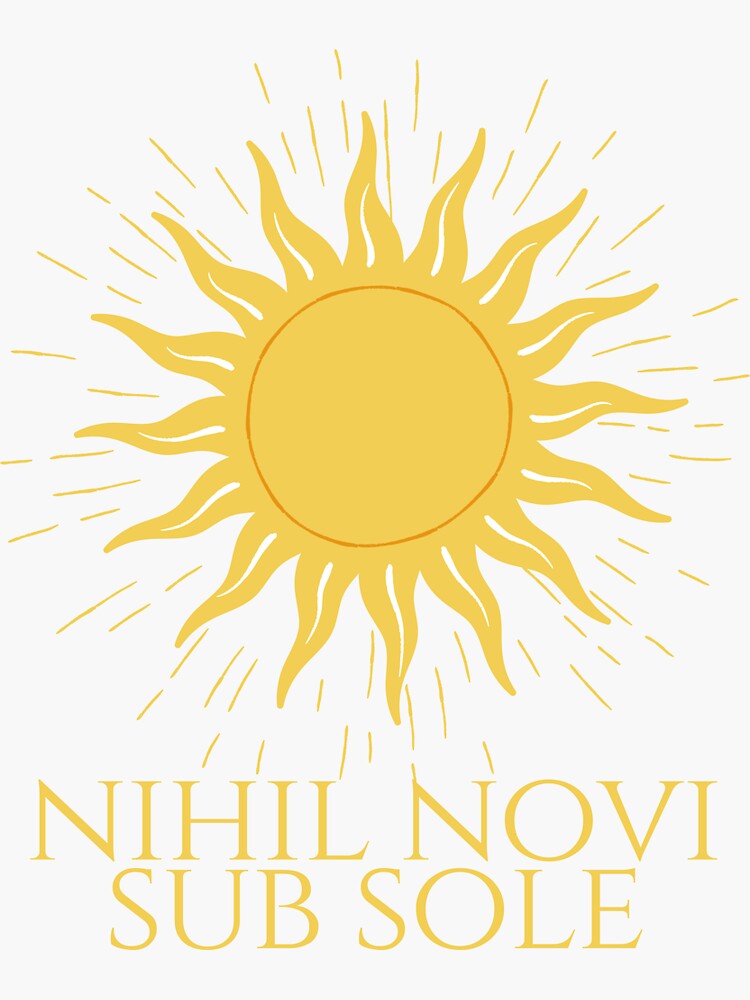"Nihil Novi Sub Sole Nothing New Under The Sun Latin Phrase" Sticker by JourneyCreative