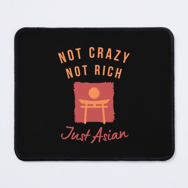 Item preview, Not Crazy Not Rich Just Asian designed and sold by RedTomasB.