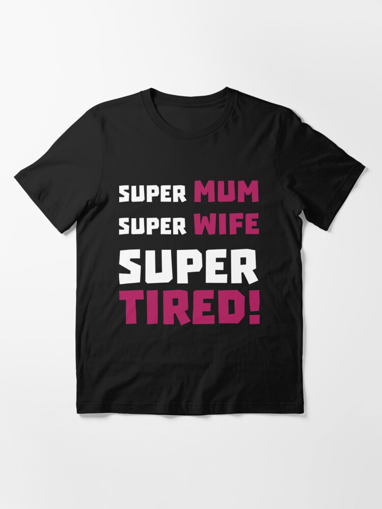 Super Maman Super Femme Super Fatigu Tshirt Femme Fun Blague