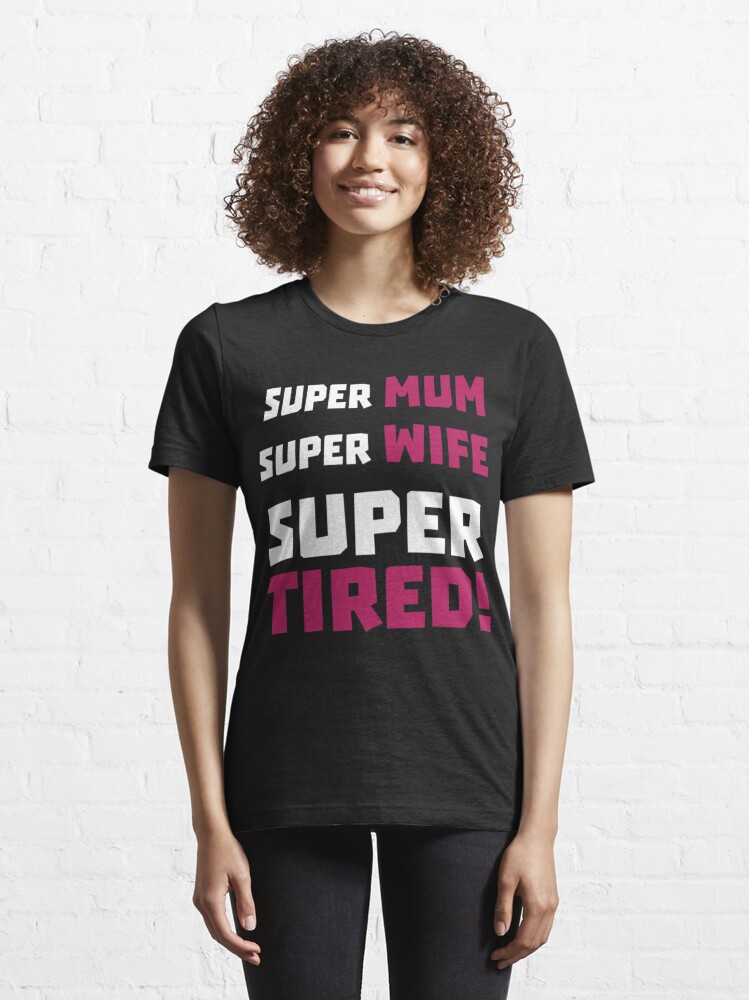 Super Maman Super Femme Super Fatigu Tshirt Femme Fun Blague