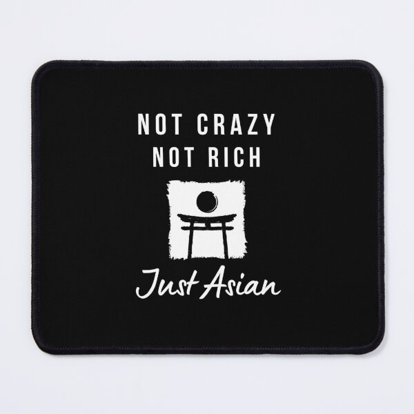 Item preview, Not Crazy Not Rich Just Asian designed and sold by RedTomasB.