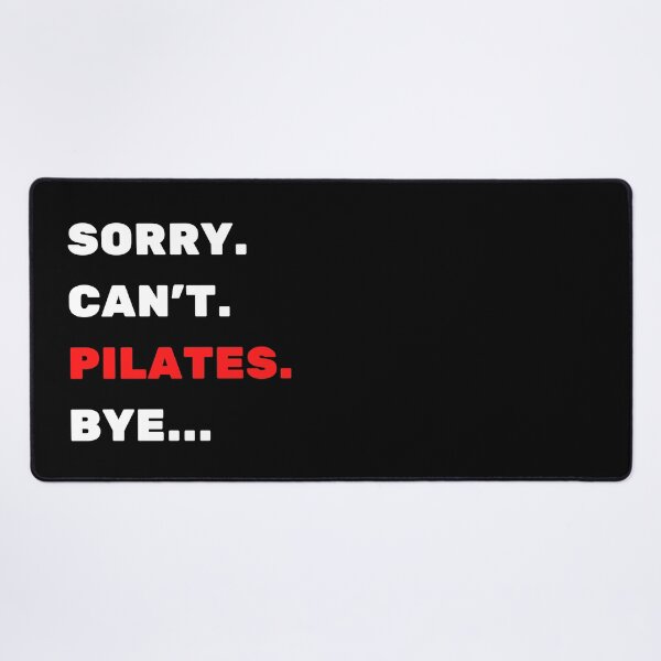 Item preview, Sorry. Can't. Pilates. Bye designed and sold by TheGreenGoat.