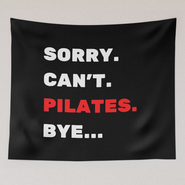 Item preview, Sorry. Can't. Pilates. Bye designed and sold by TheGreenGoat.